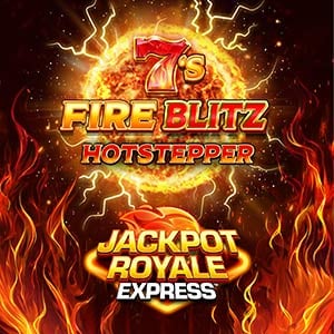 7's Fire Blitz Hotstepper Jackpot Royale Express