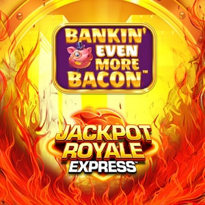 Bankin' Even More Bacon Jackpot Royale Express